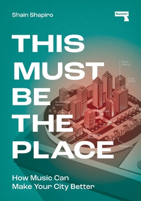 This Must Be the Place: How Music Can Make Your City Better - Paperback | Diverse Reads