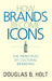 How Brands Become Icons: The Principles of Cultural Branding - Hardcover | Diverse Reads