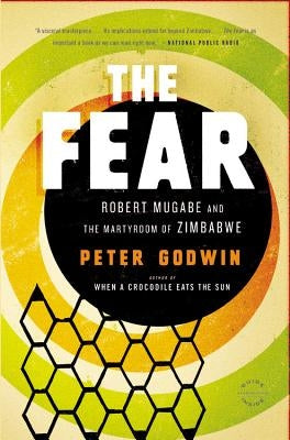The Fear: Robert Mugabe and the Martyrdom of Zimbabwe - Paperback | Diverse Reads