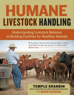 Humane Livestock Handling: Understanding livestock behavior and building facilities for healthier animals - Paperback | Diverse Reads
