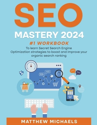 SEO Mastery 2024 #1 Workbook to Learn Secret Search Engine Optimization Strategies to Boost and Improve Your Organic Search Ranking - Paperback | Diverse Reads