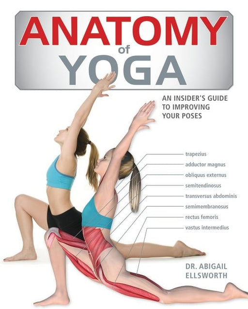 Anatomy of Yoga: An Instructor's Inside Guide to Improving Your Poses - Paperback | Diverse Reads