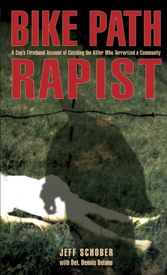 Bike Path Rapist: A Cop's Firsthand Account Of Catching The Killer Who Terrorized A Community - Paperback | Diverse Reads