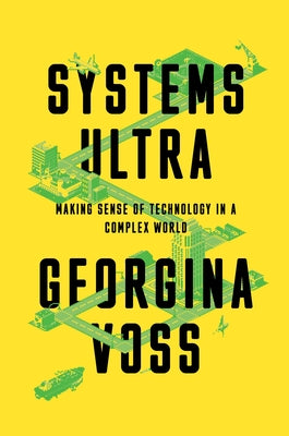 Systems Ultra: Making Sense of Technology in a Complex World - Hardcover | Diverse Reads