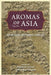 Aromas of Asia: Exchanges, Histories, Threats - Hardcover | Diverse Reads