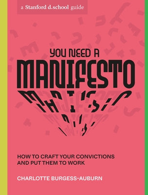 You Need a Manifesto: How to Craft Your Convictions and Put Them to Work - Paperback | Diverse Reads
