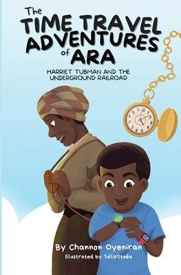 The Time Travel Adventures of Ara: Harriet Tubman and The Underground Railroad - Paperback | Diverse Reads