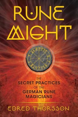 Rune Might: The Secret Practices of the German Rune Magicians - Paperback | Diverse Reads