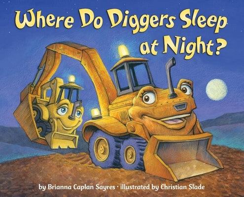 Where Do Diggers Sleep at Night? - Board Book | Diverse Reads