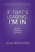 If That's Leading, I'm In: Women Redefining Leadership - Paperback | Diverse Reads
