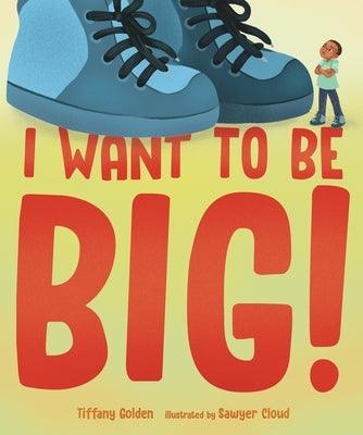 I Want to Be Big! - Hardcover |  Diverse Reads