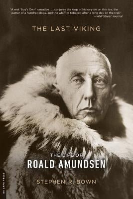 The Last Viking: The Life of Roald Amundsen - Paperback | Diverse Reads