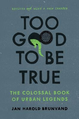 Too Good To Be True: The Colossal Book of Urban Legends - Paperback | Diverse Reads