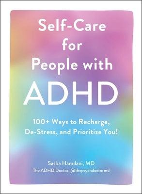 Self-Care for People with ADHD: 100+ Ways to Recharge, De-Stress, and Prioritize You! - Hardcover | Diverse Reads