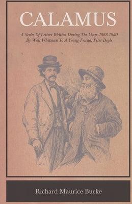 Calamus - A Series Of Letters Written During The Years 1868-1880 By Walt Whitman To A Young Friend, Peter Doyle - Paperback | Diverse Reads