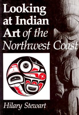 Looking at Indian Art of the Northwest Coast - Paperback | Diverse Reads