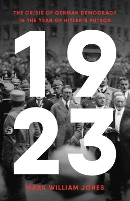 1923: The Crisis of German Democracy in the Year of Hitler's Putsch - Hardcover | Diverse Reads