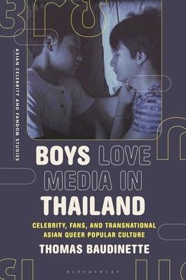 Boys Love Media in Thailand: Celebrity, Fans, and Transnational Asian Queer Popular Culture - Hardcover | Diverse Reads