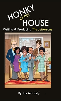 Honky in the House: Writing & Producing The Jeffersons - Hardcover | Diverse Reads
