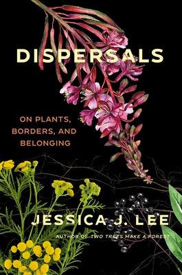 Dispersals: On Plants, Borders, and Belonging - Hardcover | Diverse Reads