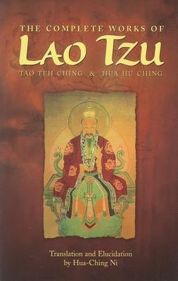 The Complete Works of Lao Tzu: Tao Teh Ching & Hua Hu Ching - Paperback | Diverse Reads
