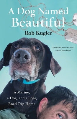 A Dog Named Beautiful: A Marine, a Dog, and a Long Road Trip Home - Paperback | Diverse Reads