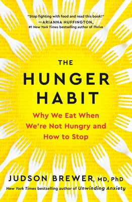 The Hunger Habit: Why We Eat When We're Not Hungry and How to Stop - Hardcover | Diverse Reads