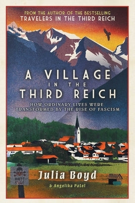 A Village in the Third Reich: How Ordinary Lives Were Transformed by the Rise of Fascism - Paperback | Diverse Reads