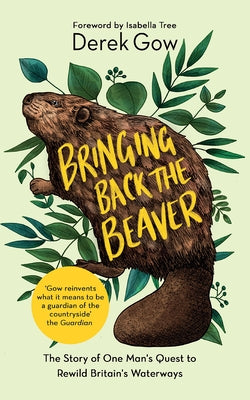 Bringing Back the Beaver: The Story of One Man's Quest to Rewild Britain's Waterways - Paperback | Diverse Reads