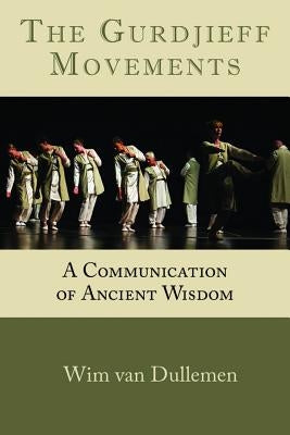 The Gurdjieff Movements: A Communication of Ancient Wisdom - Paperback | Diverse Reads