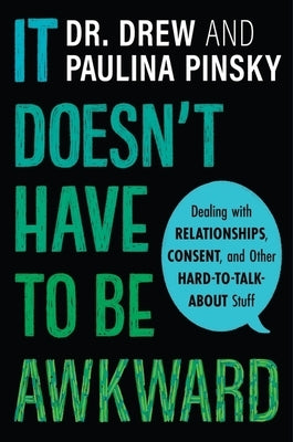 It Doesn't Have to Be Awkward: Dealing with Relationships, Consent, and Other Hard-to-Talk-About Stuff - Hardcover | Diverse Reads