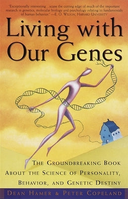 Living with Our Genes: The Groundbreaking Book About the Science of Personality, Behavior, and Genetic Destiny - Paperback | Diverse Reads
