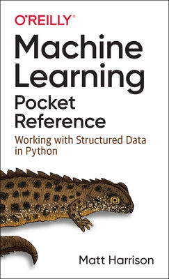 Machine Learning Pocket Reference: Working with Structured Data in Python - Paperback | Diverse Reads