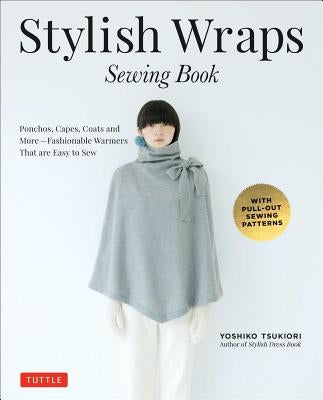 Stylish Wraps Sewing Book: Ponchos, Capes, Coats and More - Fashionable Warmers that are Easy to Sew - Paperback | Diverse Reads