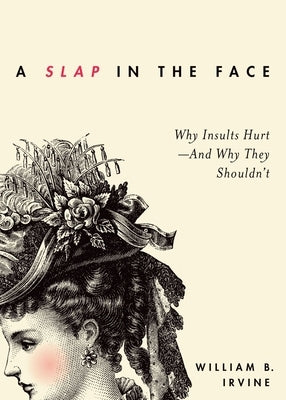 A Slap in the Face: Why Insults Hurt--And Why They Shouldn't - Paperback | Diverse Reads