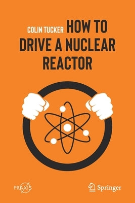 How to Drive a Nuclear Reactor - Paperback | Diverse Reads