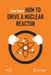 How to Drive a Nuclear Reactor - Paperback | Diverse Reads