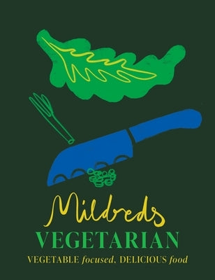 Mildreds Vegetarian: Vegetable Focused, Delicious Food - Hardcover | Diverse Reads
