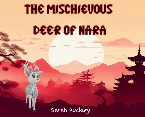 The Mischievous Deer of Nara - Hardcover | Diverse Reads