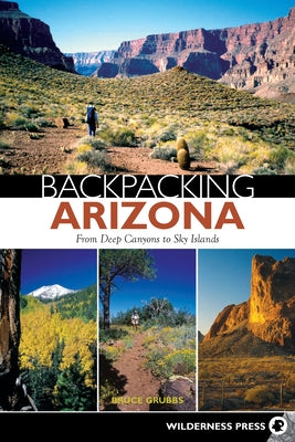 Backpacking Arizona: From Deep Canyons to Sky Islands - Paperback | Diverse Reads