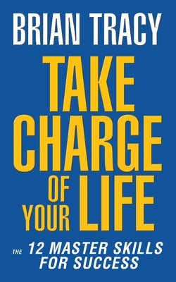 Take Charge of Your Life: The 12 Master Skills for Success - Paperback | Diverse Reads