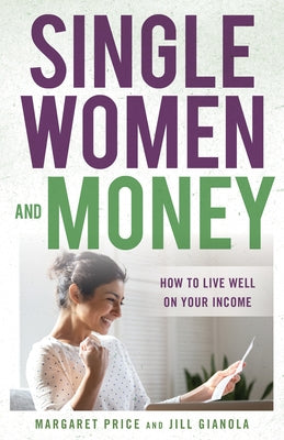 Single Women and Money: How to Live Well on Your Income - Hardcover | Diverse Reads
