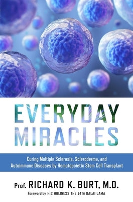 Everyday Miracles: Curing Multiple Sclerosis, Scleroderma, and Autoimmune Diseases by Hematopoietic Stem Cell Transplant - Hardcover | Diverse Reads