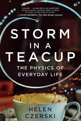 Storm in a Teacup: The Physics of Everyday Life - Paperback | Diverse Reads