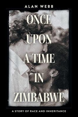 Once Upon a Time in Zimbabwe: A Story of Race and Inheritance - Paperback | Diverse Reads
