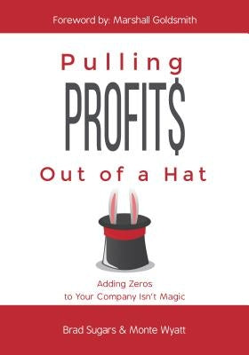 Pulling Profits Out of a Hat: Adding Zeros to Your Company Isn't Magic - Hardcover | Diverse Reads