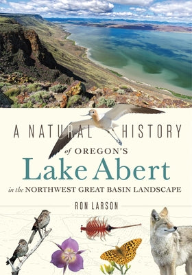 A Natural History of Oregon's Lake Abert in the Northwest Great Basin Landscape - Paperback | Diverse Reads