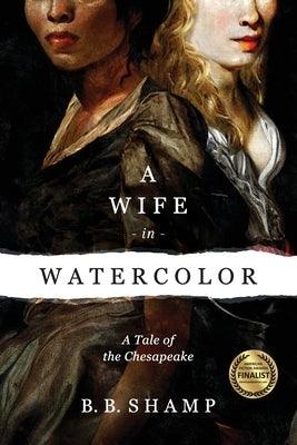 A Wife in Watercolor: A Tale of the Chesapeake - Paperback | Diverse Reads