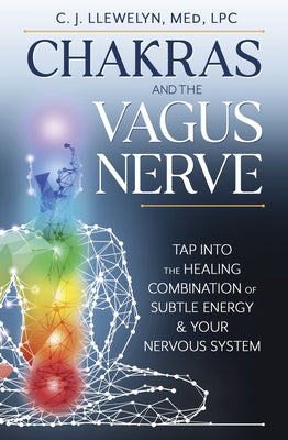 Chakras and the Vagus Nerve: Tap Into the Healing Combination of Subtle Energy & Your Nervous System - Paperback | Diverse Reads