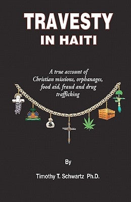 Travesty in Haiti: A true account of Christian missions, orphanages, fraud, food aid and drug trafficking - Paperback | Diverse Reads